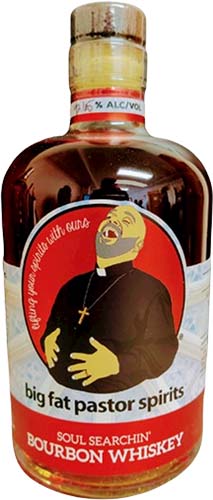 Big Fat Pastor Spirits Soul Searchin Bourbon